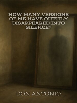 cover image of How Many Versions of Me Have Quietly Disappeared Into Silence?